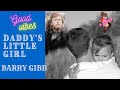 barry  gibb  ---  daddy's little girl  / miss you  daddy