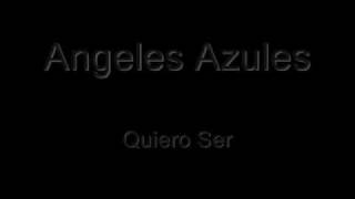 Angeles Azules - Quiero Ser
