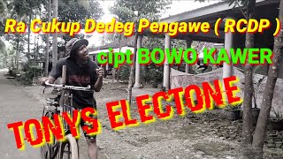 Download lagu Ra Cukup Dedeg Pengawe (RCDP) cipt mas BOWO KAWER  TONYS ELECTONE mp3