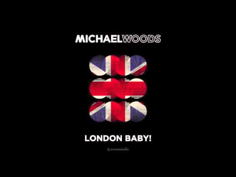 Michael Woods - London Baby! (Michael Woods Remix)