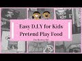 Easy DIY For Kids Pretend Play Food
