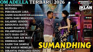 Download lagu OM ADELLA TERBARU | SUMANDHING - MUTIARA | OM ADELLA FULL ALBUM TERBARU 2026 mp3