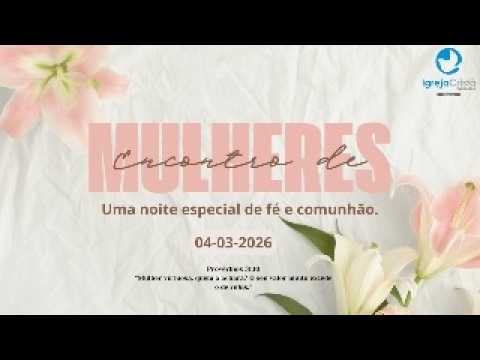 🌸Culto Especial do Mês da Mulher  04/03/2026 - Igreja Cristã Evangélica de Palmeiras de Goiás