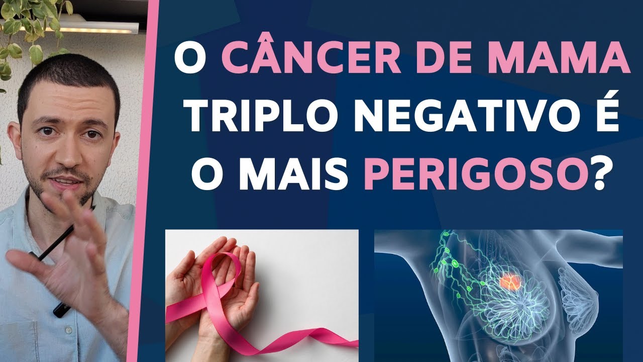 O CÂNCER de MAMA triplo negativo é o mais perigoso???