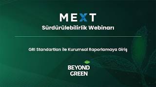 MEXT Sürdürülebilirlik Webinar Serisi: GRI Standartları ile Kurumsal Raporlamaya
