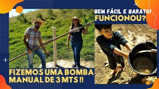 Fizemos uma Bomba D'ÁGUA Manual de 3 metros para retirar água do poço bem fácil e eficiente