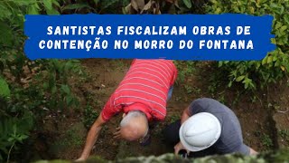 Moradores fiscalizam obras de contenção  no Morro do Fontana, em Santos