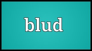 Blud Meaning