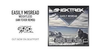 Easily Misread "Weightless" (Ian Fever Remix) [SHAX TRAX]