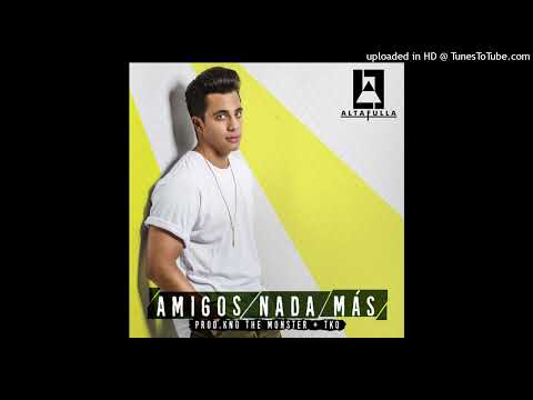 Altafulla - Amigos Nada Más (HQ Audio)