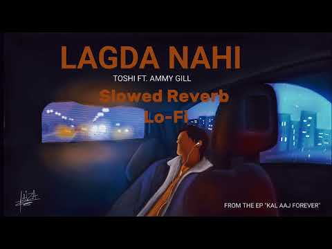 Lagda Nahi - Ammy Gill ( Slowed Reverb ) Lo-Fi~