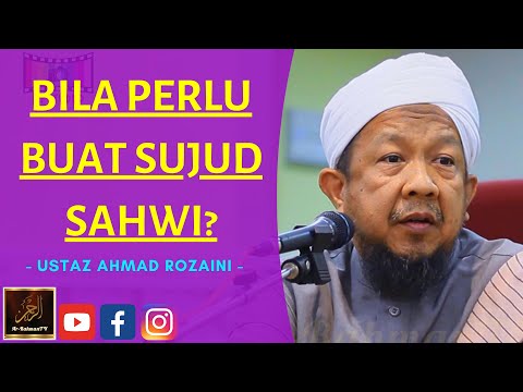 Ustaz Ahmad Rozaini - BILA PERLU BUAT SUJUD SAHWI?