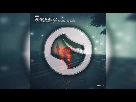 SKRAXX, CIIMERA - Don’t Doubt (feat.  Eileen Jaime) (Original Mix)