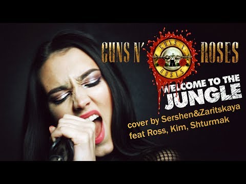 Guns'n'Roses - Welcome To The Jungle cover by Sershen&Zaritskaya (feat. Kim, Ross and Shturmak)