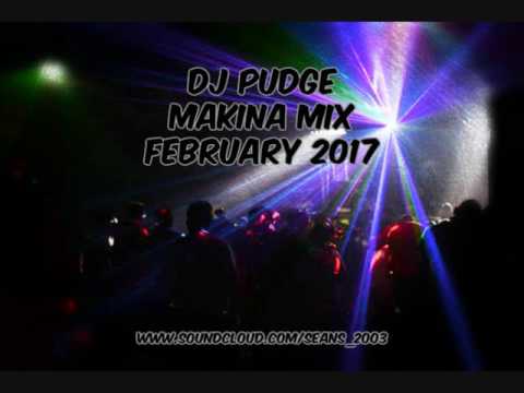 Dj Pudge - February 2017 - Makina Mix