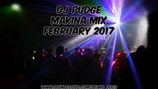 Dj Pudge - February 2017 - Makina Mix