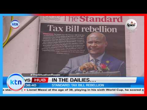 In the dailies: Tax bill rebellion, Why MPs have rejected Ruto's proposals