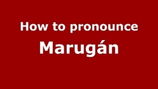 How to pronounce Marugán