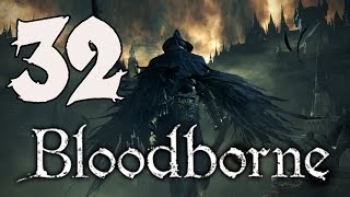 Bloodborne Gameplay Walkthrough - Part 32: Yahar&#39;gul Cathedral