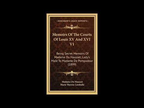 Memoirs Of The Courts Of Louis XV And XVI V1: Being Secret Memoirs Of Madame Du Haus- Full Audiobook by Madame Du Hausset — free full audiobook