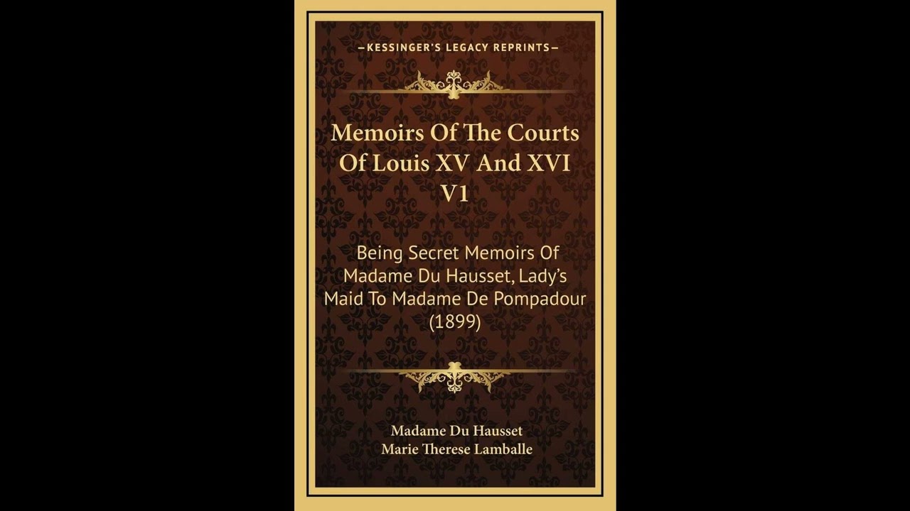 Memoirs Of The Courts Of Louis XV And XVI V1: Being Secret Memoirs Of Madame Du Haus- Full Audiobook