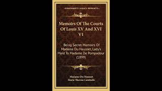 Memoirs Of The Courts Of Louis XV And XVI V1: Being Secret Memoirs Of Madame Du Haus- Full Audiobook