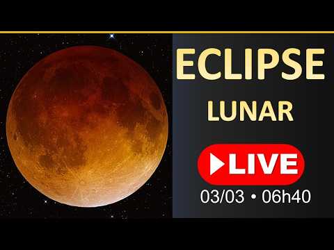 ECLIPSE LUNAR TOTAL AO VIVO (03/03) — Lua de Sangue | Explicação e imagens em tempo real
