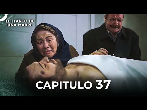 El Llanto De Una Madre | Capitulo 37 Completo