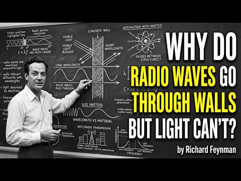 Richard Feynman: Why do Radio Waves go THROUGH Walls but Light Can't?