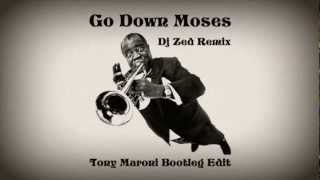 Louis Armstrong - Go Down Moses (Dj Zed Remix) Tony Maroni Bootleg Edit