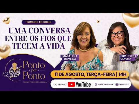 PONTO POR PONTO #01 | Uma conversa entre os fios que tecem a vida com Madalena Oliveira