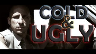 Cold and Ugly video