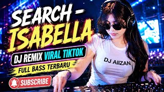 Download lagu DJ REMIX VIRAL TIKTOK FULL BASS TERBARU 2026 | SEARCH - ISABELLA |  MUSIC COVER BY DJ AIIZAN mp3