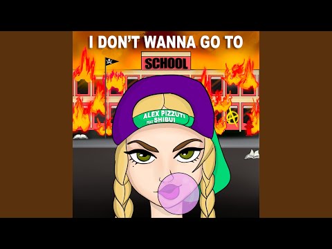 I Don't Wanna Go To School