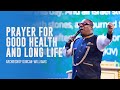 Prayer For Good Health And Long Life Archbishop Duncan Williams