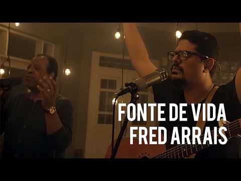 Fred Arrais - Fonte de Vida - feat. Adhemar de Campos (Live Sessions)