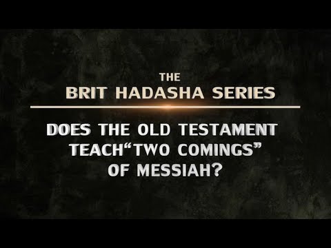 Brit Hadasha: Does the Old Testament Teach "Two Comings" of Messiah? - 119 Ministries thumbnail