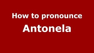 How to pronounce Antonela