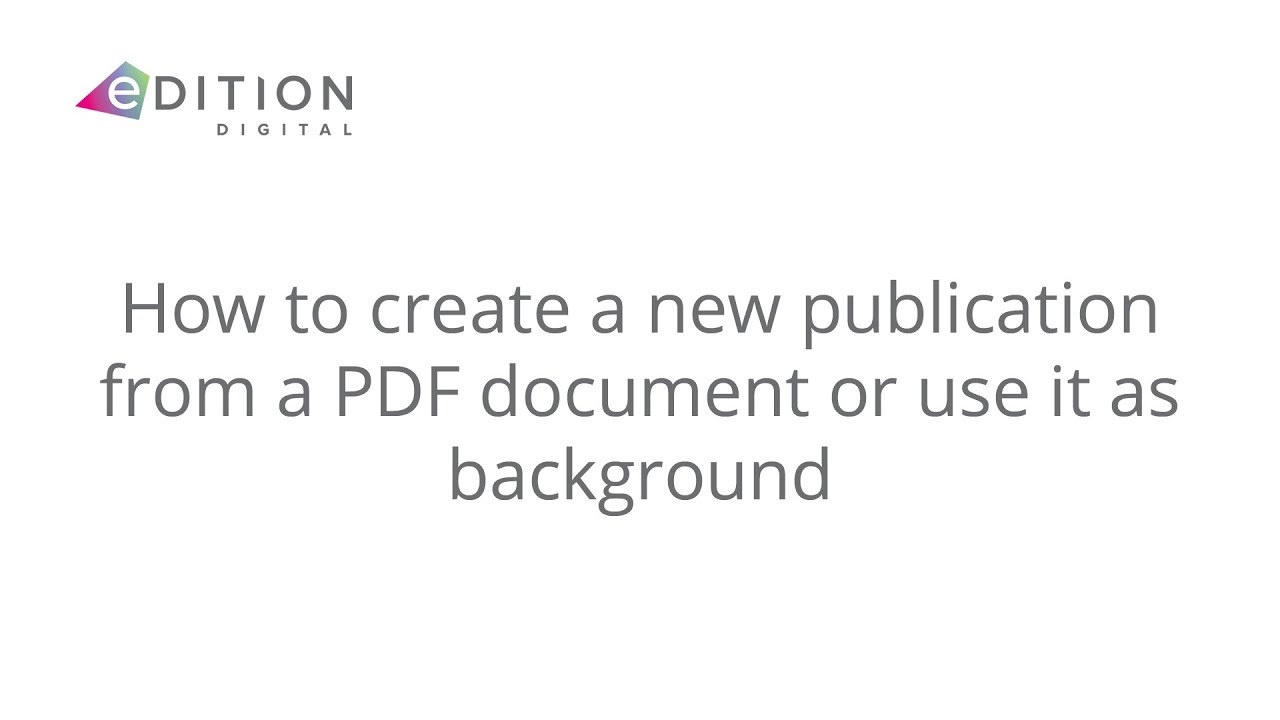 How to create a new publication from a PDF document or use it as background