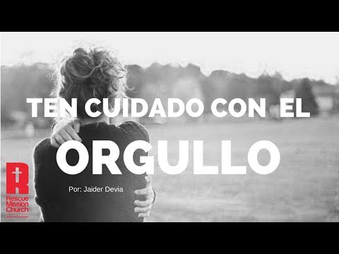 "Ten cuidado con el orgullo"