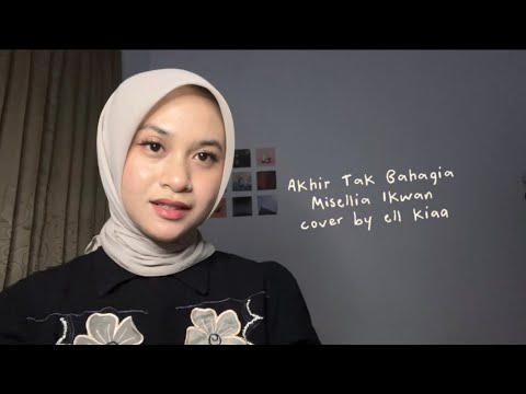 Akhir Tak Bahagia - Misellia || cover ell kiaa