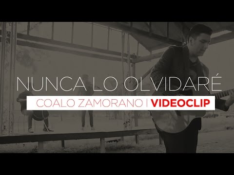 Coalo Zamorano - Nunca lo olvidaré (Video oficial HD)