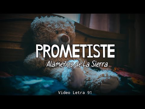 Prometiste (Letra) Alameños de La Sierra
