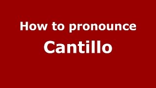 How to pronounce Cantillo