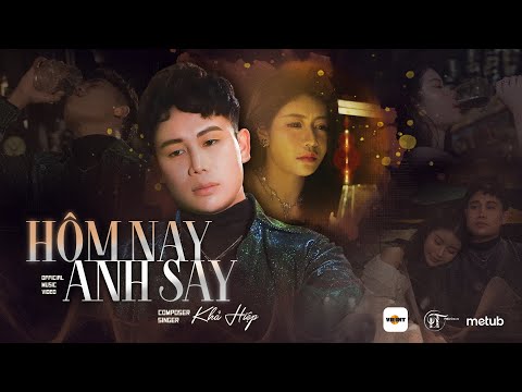 HÔM NAY ANH SAY - KHẢ HIỆP | Official MV | Ngày hôm nay anh say, cạnh kế bên là ly rượu cay