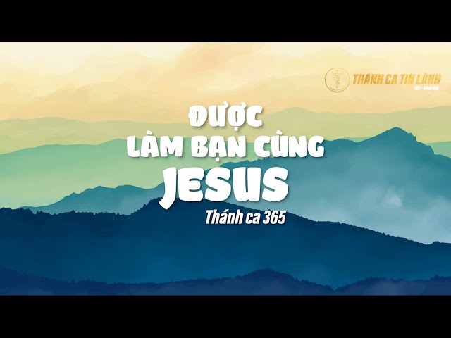 THÁNH CA 365 | ĐƯỢC LÀM BẠN CÙNG GIÊ XU | KARAOKE THÁNH CA TIN LÀNH