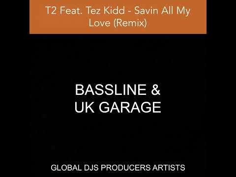 T2 Feat. Tez Kidd - Savin All My Love (Remix)