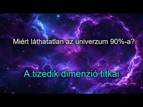 Miért láthatatlan az univerzum 90%-a? | A tizedik dimenzió titkai