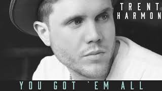 Trent Harmon - You Got &#39;Em All (Audio)