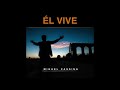 Miguel Cassina - ÉL VIVE (audio oficial)